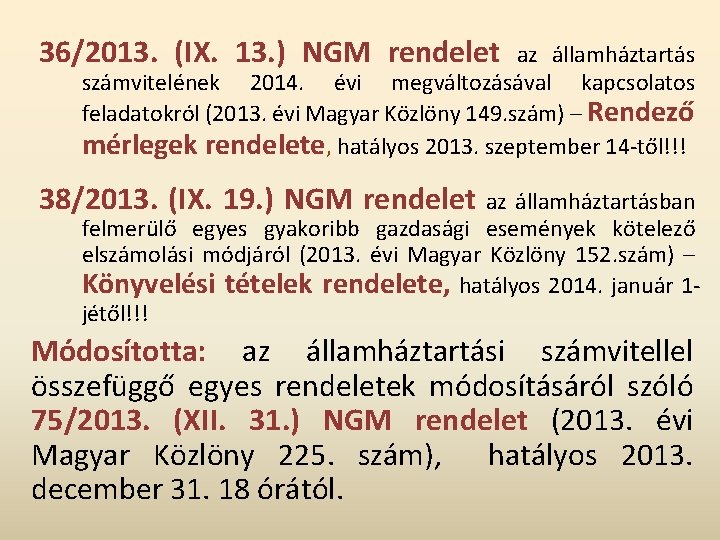 36/2013. (IX. 13. ) NGM rendelet az államháztartás számvitelének 2014. évi megváltozásával kapcsolatos feladatokról