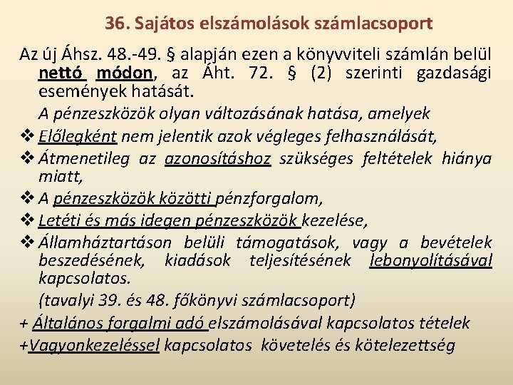 36. Sajátos elszámolások számlacsoport Az új Áhsz. 48. -49. § alapján ezen a könyvviteli