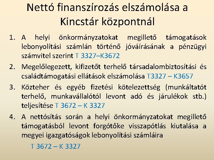 Nettó finanszírozás elszámolása a Kincstár központnál 1. A helyi önkormányzatokat megillető támogatások lebonyolítási számlán