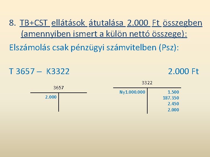 8. TB+CST ellátások átutalása 2. 000 Ft összegben (amennyiben ismert a külön nettó összege):