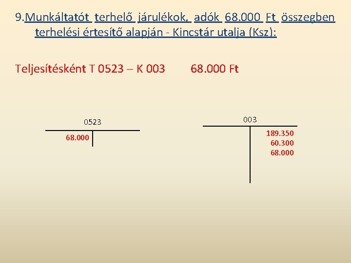 9. Munkáltatót terhelő járulékok, adók 68. 000 Ft összegben terhelési értesítő alapján - Kincstár