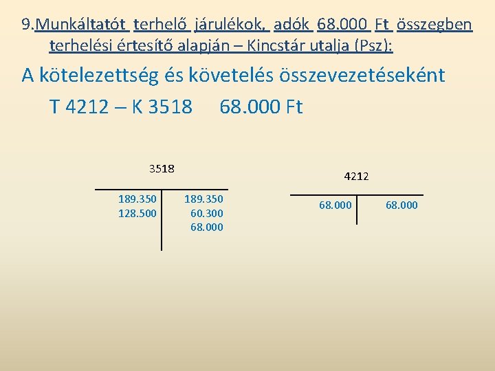 9. Munkáltatót terhelő járulékok, adók 68. 000 Ft összegben terhelési értesítő alapján – Kincstár