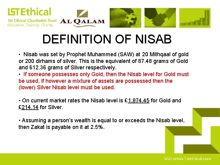 DEFINITION OF NISAB • Nisab was set by Prophet Muhammed (SAW) at 20 Mithqaal