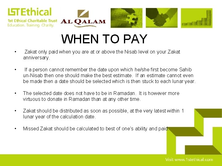 WHEN TO PAY • Zakat only paid when you are at or above the