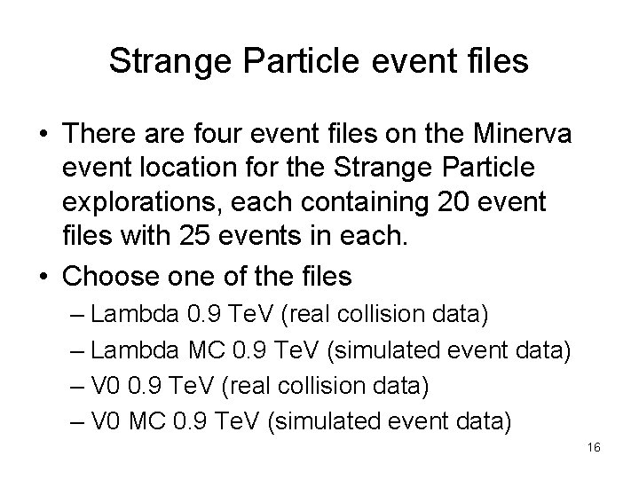 Strange Particle event files • There are four event files on the Minerva event Strange Particle event files • There are four event files on the Minerva event