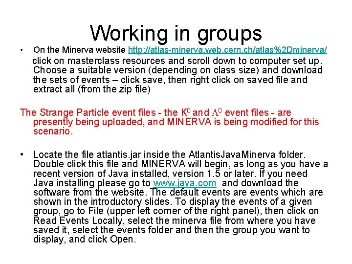 • Working in groups On the Minerva website http: //atlas-minerva. web. cern. ch/atlas%2 • Working in groups On the Minerva website http: //atlas-minerva. web. cern. ch/atlas%2