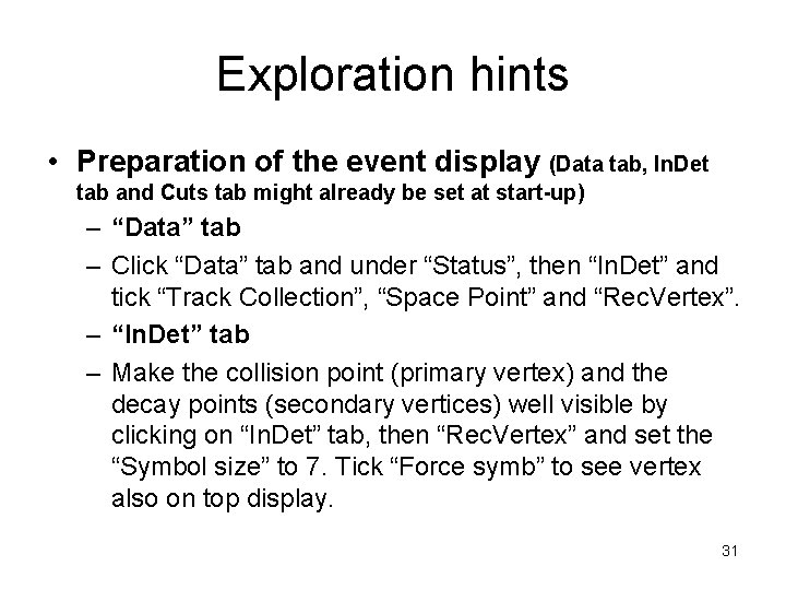 Exploration hints • Preparation of the event display (Data tab, In. Det tab and Exploration hints • Preparation of the event display (Data tab, In. Det tab and