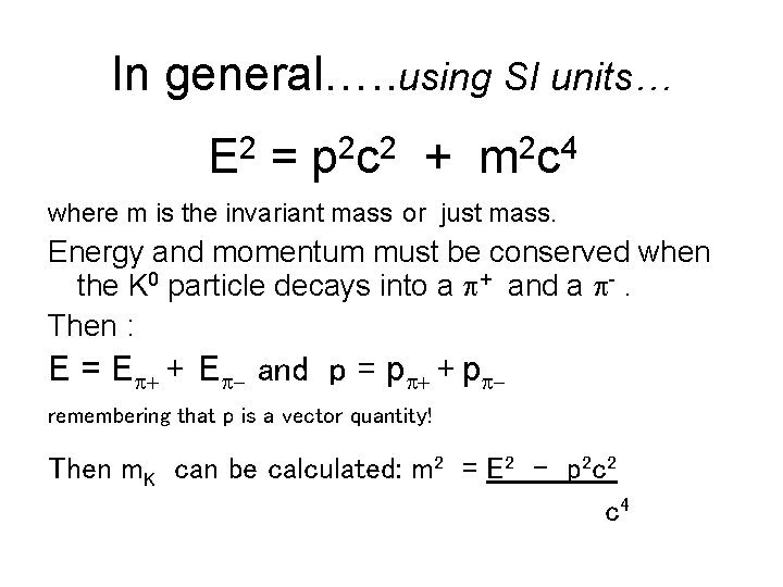 In general…. . using SI units… E 2 = p 2 c 2 +