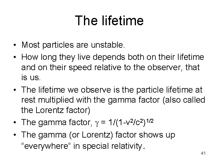 The lifetime • Most particles are unstable. • How long they live depends both