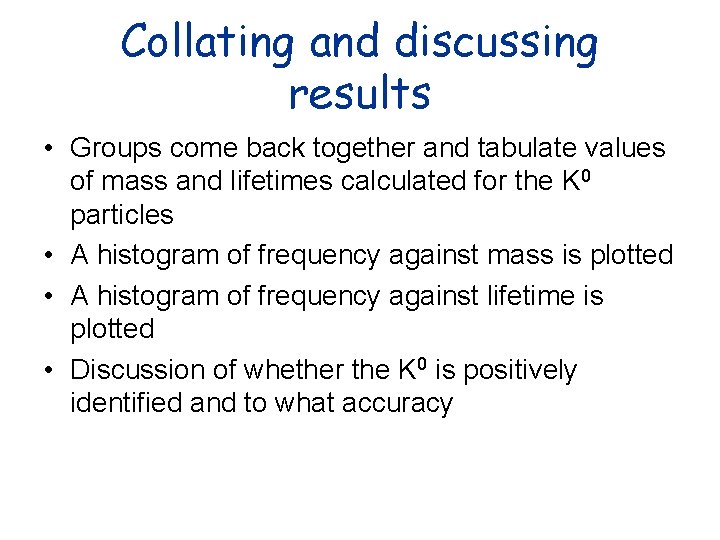 Collating and discussing results • Groups come back together and tabulate values of mass Collating and discussing results • Groups come back together and tabulate values of mass
