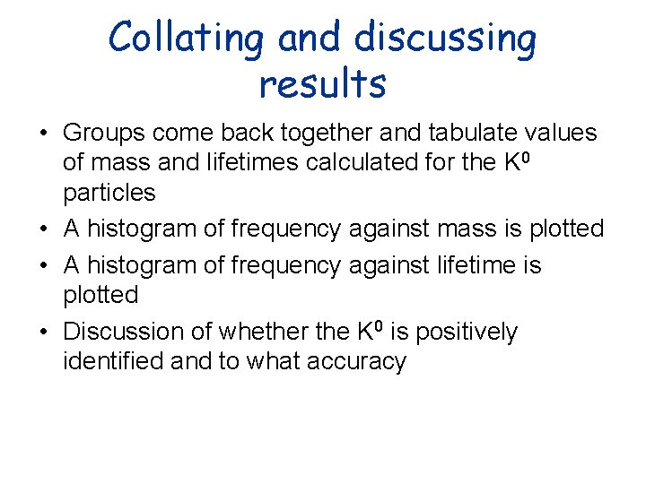 Collating and discussing results • Groups come back together and tabulate values of mass