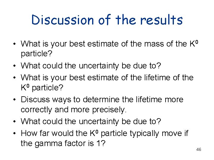 Discussion of the results • What is your best estimate of the mass of