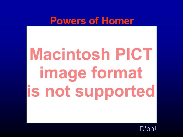 Powers of Homer D’oh! 