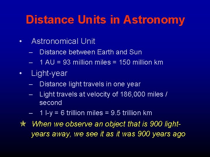 Distance Units in Astronomy • Astronomical Unit – Distance between Earth and Sun –