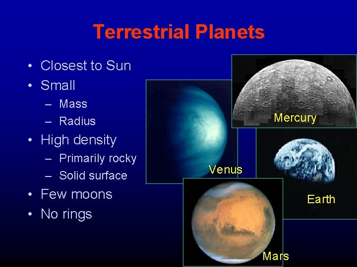 Terrestrial Planets • Closest to Sun • Small – Mass – Radius Mercury •