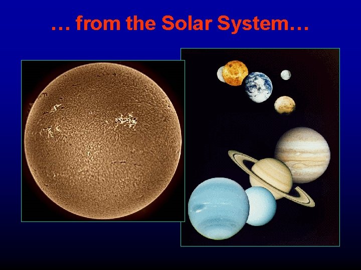 … from the Solar System… 