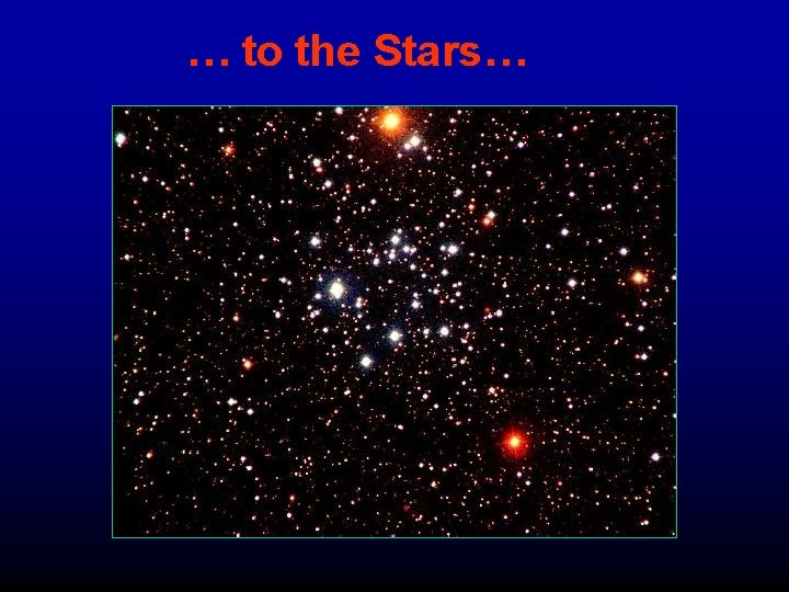 … to the Stars… 