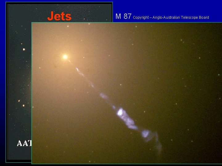 Jets M 87 Copyright – Anglo-Australian Telescope Board 