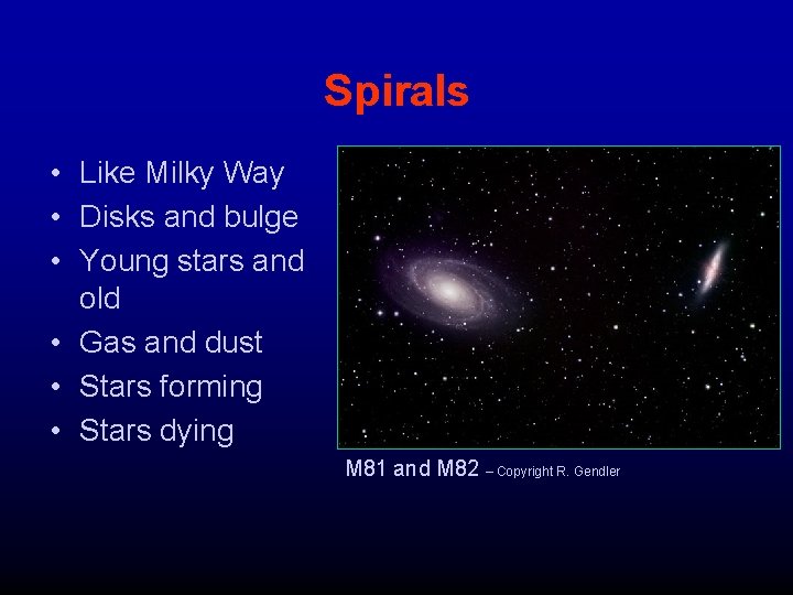 Spirals • Like Milky Way • Disks and bulge • Young stars and old