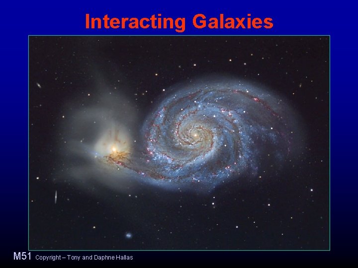 Interacting Galaxies M 51 Copyright – Tony and Daphne Hallas 