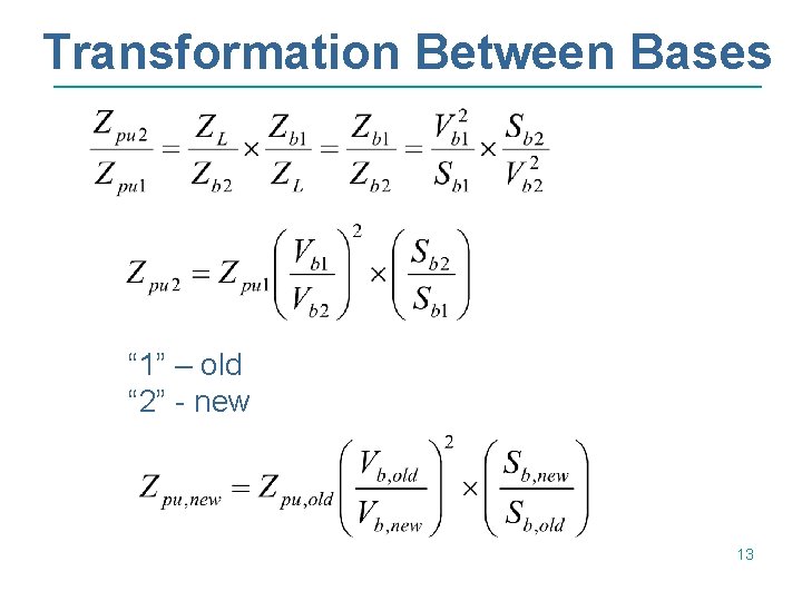 Transformation Between Bases “ 1” – old “ 2” - new 13 Transformation Between Bases “ 1” – old “ 2” - new 13