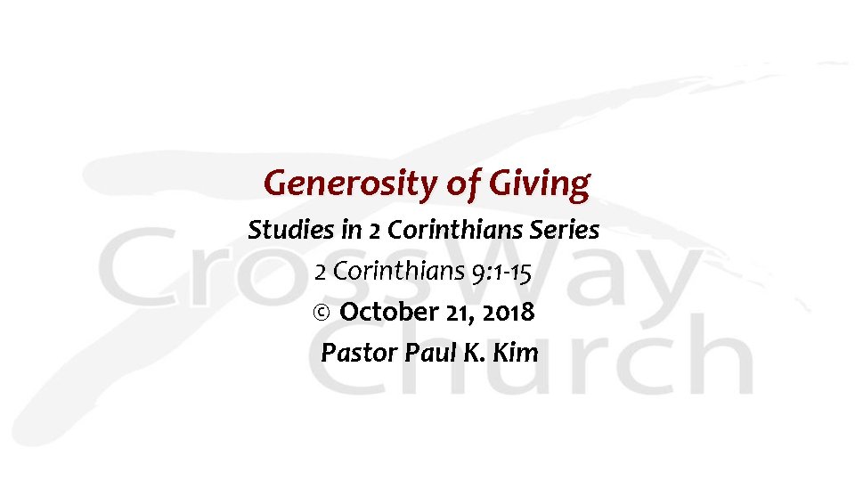 Generosity of Giving Studies in 2 Corinthians Series 2 Corinthians 9: 1 -15 ©