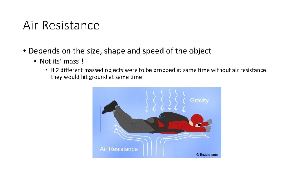 Air Resistance • Depends on the size, shape and speed of the object •