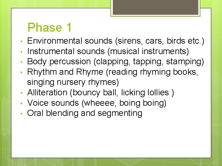 Phase 1 • • Environmental sounds (sirens, cars, birds etc. ) Instrumental sounds (musical