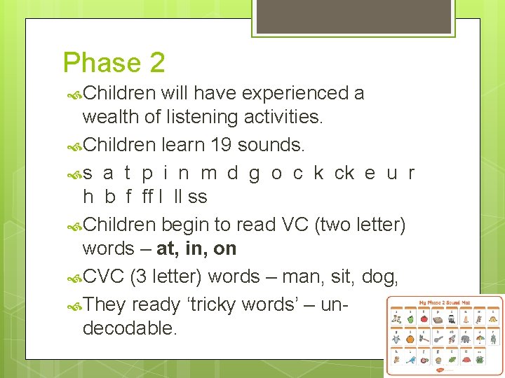 Phase 2 Children will have experienced a wealth of listening activities. Children learn 19