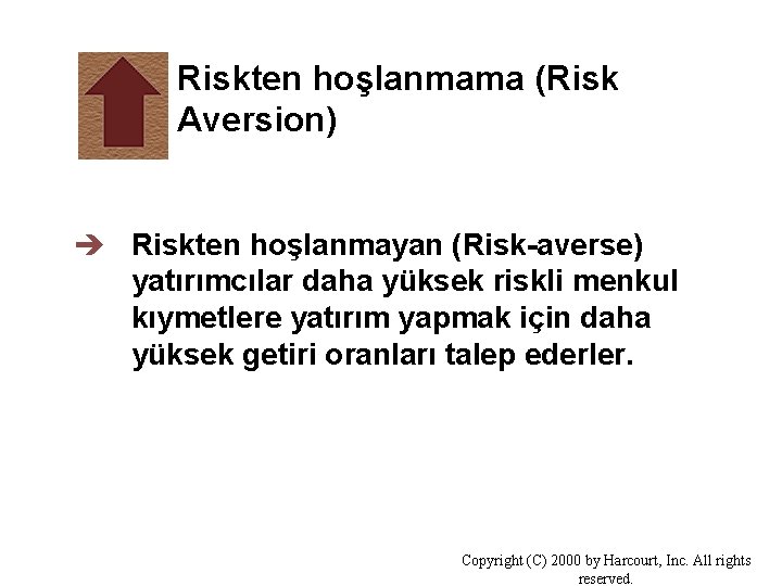 Riskten hoşlanmama (Risk Aversion) è Riskten hoşlanmayan (Risk-averse) yatırımcılar daha yüksek riskli menkul kıymetlere