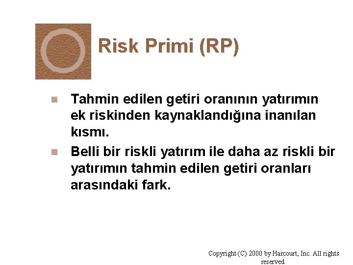 Risk Primi (RP) n n Tahmin edilen getiri oranının yatırımın ek riskinden kaynaklandığına inanılan