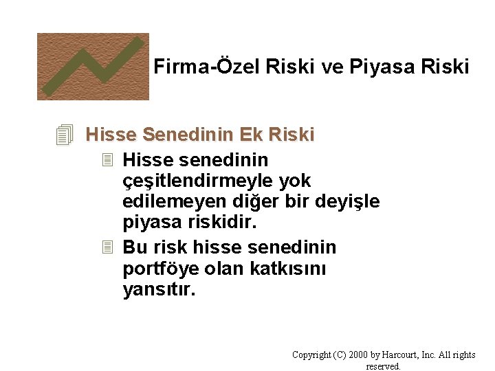 Firma-Özel Riski ve Piyasa Riski 4 Hisse Senedinin Ek Riski 3 Hisse senedinin çeşitlendirmeyle