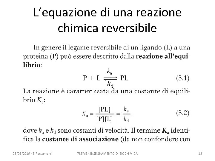 L’equazione di una reazione chimica reversibile ka kd 08/03/2019 - S. Passamonti 785 ME L’equazione di una reazione chimica reversibile ka kd 08/03/2019 - S. Passamonti 785 ME