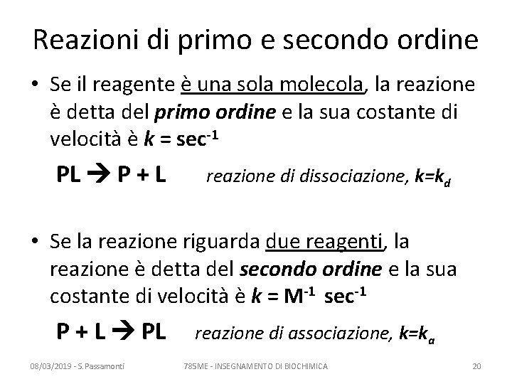 Reazioni di primo e secondo ordine • Se il reagente è una sola molecola, Reazioni di primo e secondo ordine • Se il reagente è una sola molecola,