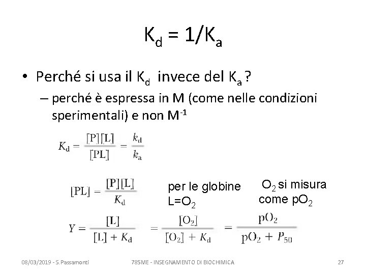 Kd = 1/Ka • Perché si usa il Kd invece del Ka ? – Kd = 1/Ka • Perché si usa il Kd invece del Ka ? –