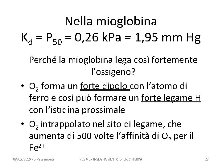 Nella mioglobina Kd = P 50 = 0, 26 k. Pa = 1, 95 Nella mioglobina Kd = P 50 = 0, 26 k. Pa = 1, 95