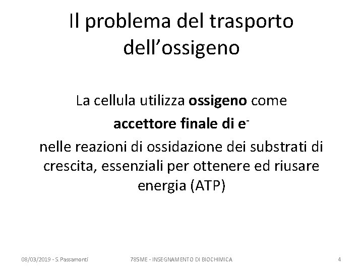 Il problema del trasporto dell’ossigeno La cellula utilizza ossigeno come accettore finale di enelle Il problema del trasporto dell’ossigeno La cellula utilizza ossigeno come accettore finale di enelle