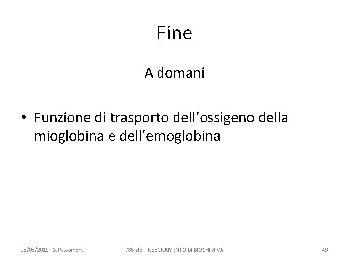 Fine A domani • Funzione di trasporto dell’ossigeno della mioglobina e dell’emoglobina 08/03/2019 - Fine A domani • Funzione di trasporto dell’ossigeno della mioglobina e dell’emoglobina 08/03/2019 -