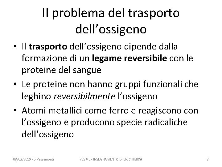 Il problema del trasporto dell’ossigeno • Il trasporto dell’ossigeno dipende dalla formazione di un Il problema del trasporto dell’ossigeno • Il trasporto dell’ossigeno dipende dalla formazione di un