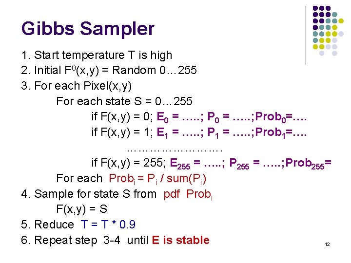 Gibbs Sampler 1. Start temperature T is high 2. Initial F 0(x, y) =