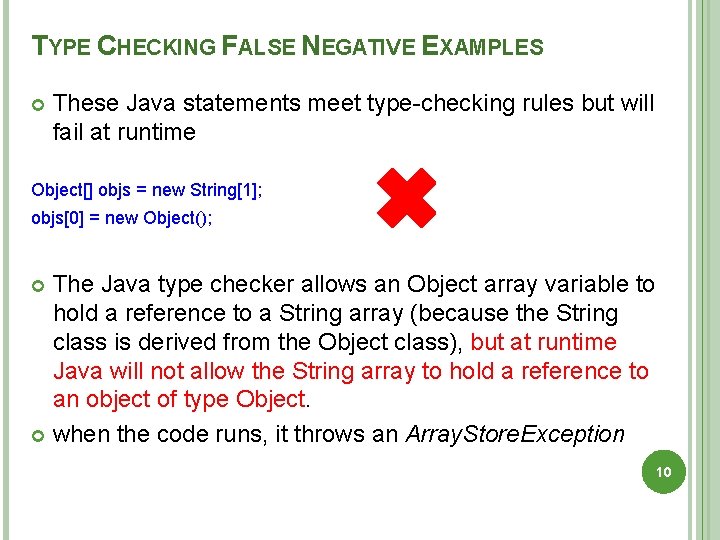 TYPE CHECKING FALSE NEGATIVE EXAMPLES These Java statements meet type-checking rules but will fail
