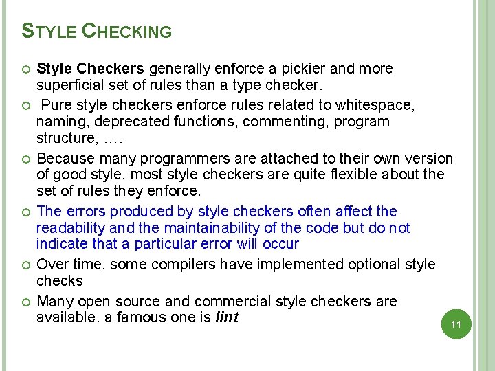 STYLE CHECKING Style Checkers generally enforce a pickier and more superficial set of rules