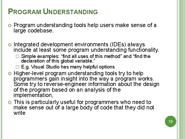 PROGRAM UNDERSTANDING Program understanding tools help users make sense of a large codebase. Integrated