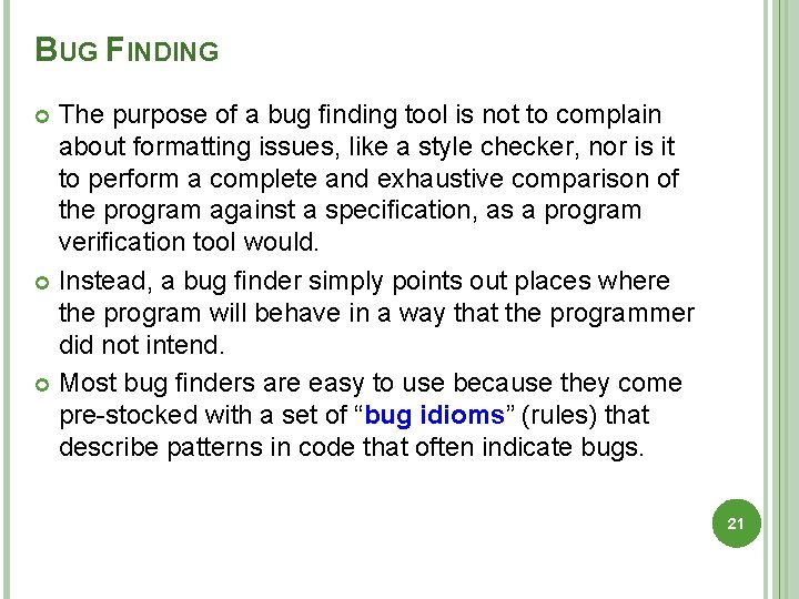 BUG FINDING The purpose of a bug ﬁnding tool is not to complain about