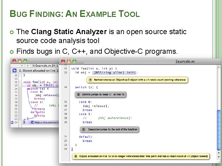 BUG FINDING: AN EXAMPLE TOOL The Clang Static Analyzer is an open source static