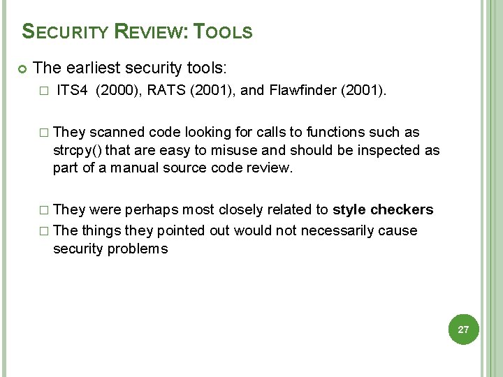 SECURITY REVIEW: TOOLS The earliest security tools: � ITS 4 (2000), RATS (2001), and