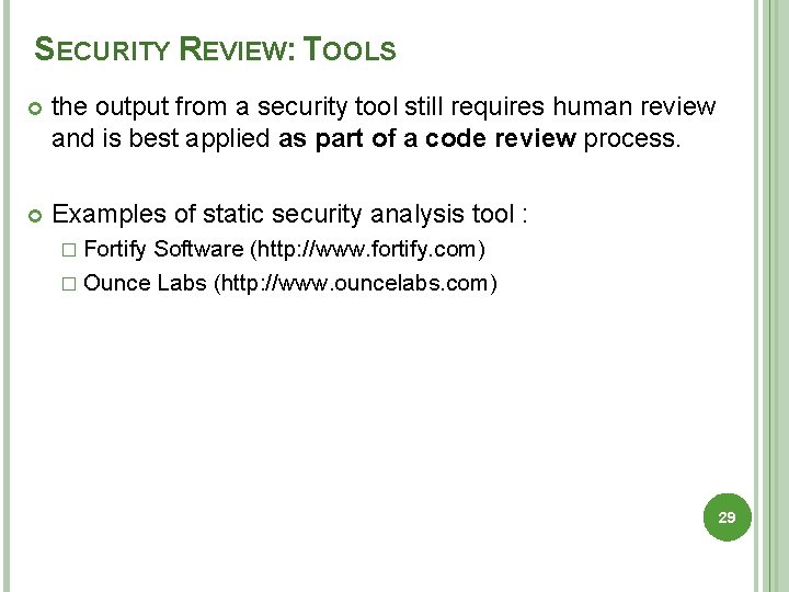 SECURITY REVIEW: TOOLS the output from a security tool still requires human review and