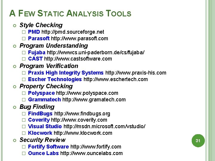 A FEW STATIC ANALYSIS TOOLS Style Checking � � Program Understanding � � Polyspace