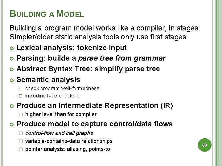 BUILDING A MODEL Building a program model works like a compiler, in stages. Simpler/older