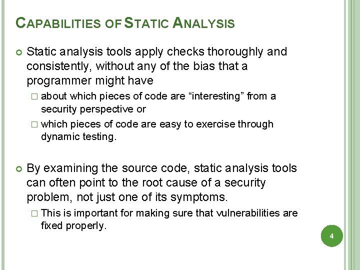 CAPABILITIES OF STATIC ANALYSIS Static analysis tools apply checks thoroughly and consistently, without any